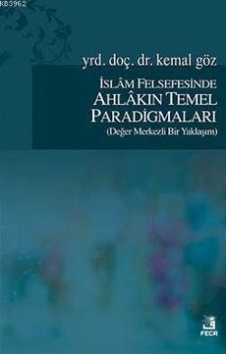 İslam Felsefesinde Ahlakın Temel Paradigmaları; Değer Merkezli Bir Yaklaşım