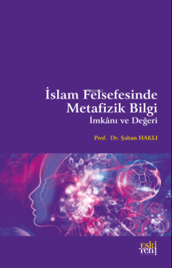 İslam Felsefesinde Metafizik Bilgi, İmkânı ve Değeri