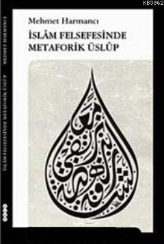 İslam Felsefesinde Metaforik Üslup - Mehmet Harmancı | Yeni ve İkinci 