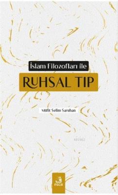 İslam Filozofları ile Ruhsal Tıp - Müfit Selim Saruhan | Yeni ve İkinc