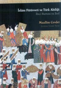 İslam Fütüvveti ve Türk Ahîliği - Muallim Cevdet | Yeni ve İkinci El U