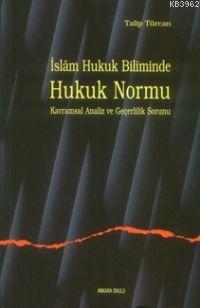 İslam Hukuk Biliminde Hukuk Normu Kavramsal Analiz ve Geçerlilik Sorun