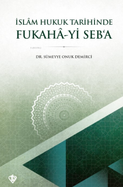 İslam Hukuk Tarihinde Fukahâ-yi Seb’a