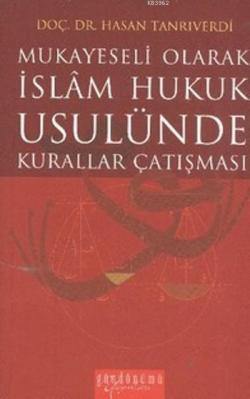 İslam Hukuk Usulünde Kurallar Çatışması - Hasan Tanrıverdi | Yeni ve İ