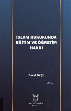 İslam Hukukunda Eğitim ve Öğretim Hakkı - Davut Okçu | Yeni ve İkinci 