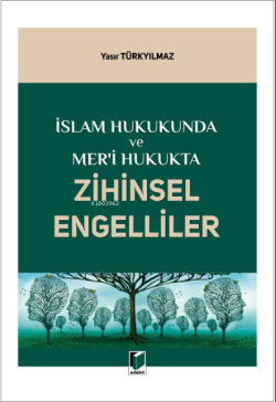 İslam Hukukunda ve Mer'i Hukukta Zihinsel Engelliler - Yasır Türkyılma