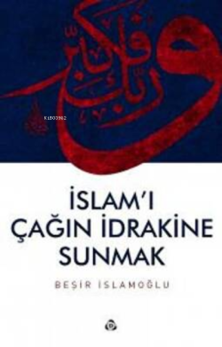 İslam'ı Çağın İdrakine Sunmak - Beşir İslamoğlu- | Yeni ve İkinci El U