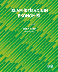 İslam İktisadının Ekonomisi - Rauf A. Azhar | Yeni ve İkinci El Ucuz K