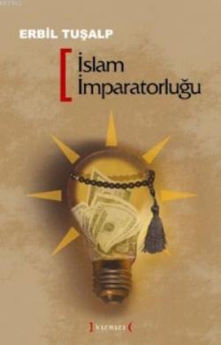 İslam İmparatorluğu - Erbil Tuşalp | Yeni ve İkinci El Ucuz Kitabın Ad