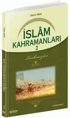 İslam Kahramanları - 2 - Sadık Dana | Yeni ve İkinci El Ucuz Kitabın A