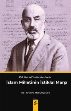 İslam Milletinin İstiklal Marşı; 100 Kabul Yıldönümünde