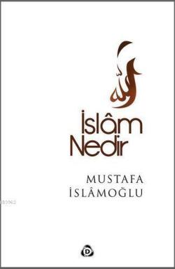İslâm Nedir? - Mustafa İslamoğlu | Yeni ve İkinci El Ucuz Kitabın Adre