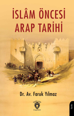 İslâm Öncesi Arap Tarihi - Faruk Yılmaz | Yeni ve İkinci El Ucuz Kitab