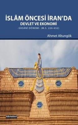 İslam Öncesi İran'da Devlet ve Ekonomi - Ahmet Altungök- | Yeni ve İki