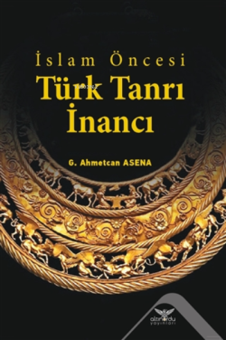 İslam Öncesi Türk Tanrı İnancı - G. Ahmetcan Asena | Yeni ve İkinci El