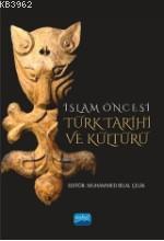 İslam Öncesi Türk Tarihi ve Kültürü - Muhammed Bilal Çelik | Yeni ve İ
