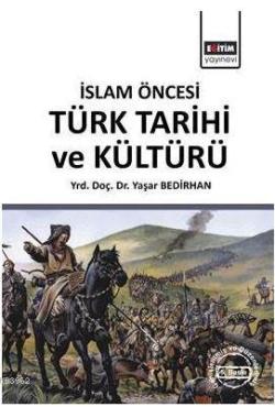 İslam Öncesi Türk Tarihi ve Kültürü - Yaşar Bedirhan | Yeni ve İkinci 