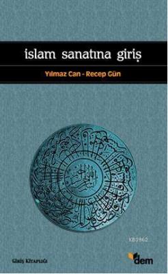 İslam Sanatına Giriş - Yılmaz Can | Yeni ve İkinci El Ucuz Kitabın Adr
