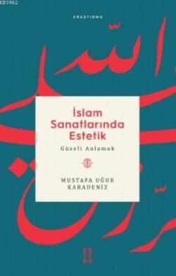 İslam Sanatlarında Estetik - Mustafa Uğur Karadeniz | Yeni ve İkinci E