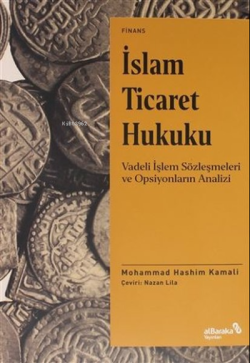 İslam Ticaret Hukuku;Vadeli İşlem Sözleşmeleri ve Opsiyonların Analizi