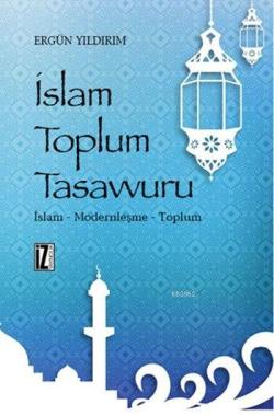 İslam Toplum Tasavvuru - Ergün Yıldırım | Yeni ve İkinci El Ucuz Kitab