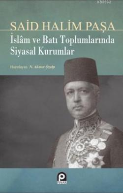 İslam ve Batı Toplumlarında Siyasal Kurumlar - Said Halim Paşa | Yeni 