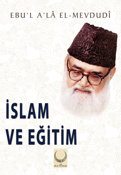 İslam ve Eğitim - Seyyid Ebu'l-A'la el-Mevdudi | Yeni ve İkinci El Ucu