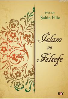 İslam ve Felsefe - Şahin Filiz | Yeni ve İkinci El Ucuz Kitabın Adresi