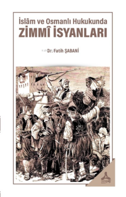 İslam ve Osmanlı Hukukunda Zimmi İsyanları
