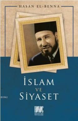 İslam ve Siyaset - Hasan El-Benna | Yeni ve İkinci El Ucuz Kitabın Adr