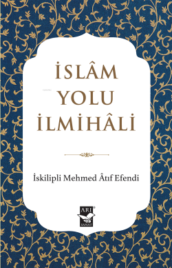 İslam Yolu İlmihali - İskilipli Mehmed Atıf Efendi | Yeni ve İkinci El