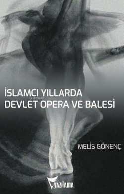 İslamcı Yıllarda Devlet Opera ve Balesi - Melis Gönenç | Yeni ve İkinc