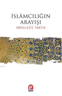 İslamcılığın Arayışı - Abdulaziz Tantik | Yeni ve İkinci El Ucuz Kitab