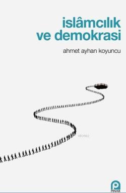 İslamcılık ve Demokrasi - Ahmet Ayhan Koyuncu | Yeni ve İkinci El Ucuz