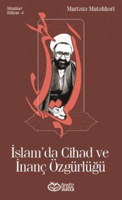 İslam'da Cihad ve İnanç Özgürlüğü - Murtaza Mutahhari | Yeni ve İkinci