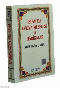 İslam'da Evliya Meselesi ve Harikalar - Mustafa Uysal | Yeni ve İkinci