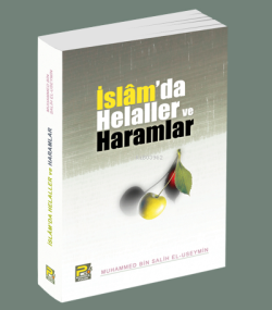 İslamda Helaller ve Haramlar - Muhammed B. Salih El-useymîn | Yeni ve 