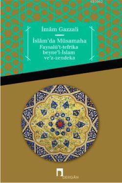 İslamda Müsamaha Faysalü't-tefrika beyne'l-İslam ve'z-zendeka - İmam-ı