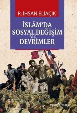 İslam'da Sosyal Değişim ve Devrimler - Recep İhsan Eliaçık | Yeni ve İ