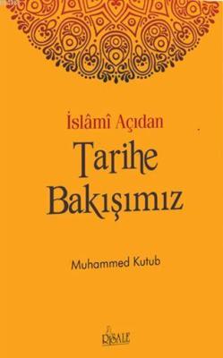 İslami Açıdan Tarihe Bakışımız - Muhammed Ali Kutub | Yeni ve İkinci E