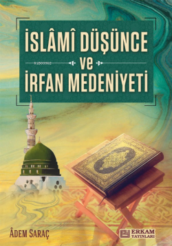 İslami Düşünce ve İrfan Medeniyeti - Adem Saraç | Yeni ve İkinci El Uc