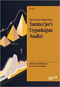 İslami Finans Endüstrisinde Yaratıcı Şer'i Uygunluğun Analizi - Ahmad 