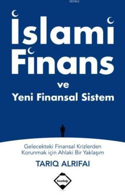 İslami Finans ve Yeni Finansal Sistem - Tarıq Alrifai | Yeni ve İkinci