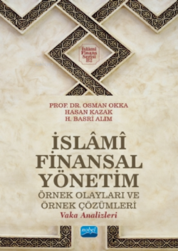 İslami Finansal Yönetim;Örnek Olayları ve Örnek Çözümleri (Vaka Analizleri)