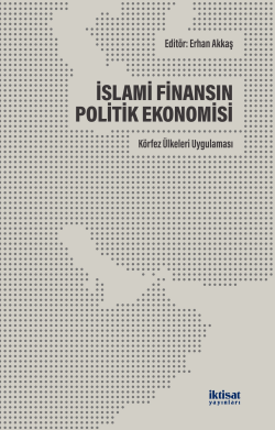 İslami Finansın Politik Ekonomisi: Körfez Ülkelerin Uygulaması