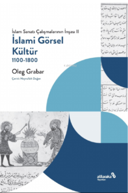 İslami Görsel Kültür, 1100-1800 (İslam Sanatı Çalışmalarının İnşası II
