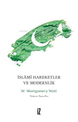 İslâmî Harekeler ve Modernlik - William Montgomery Watt | Yeni ve İkin