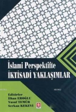 İslami Perspektifte İktisadi Yaklaşımlar - İlhan Eroğlu | Yeni ve İkin