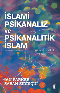 İslami Psikanaliz ve Psikanalitik İslam;Kültürel ve Klinik Diyaloglar
