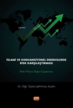 İslami Ve Konvansiyönel Endeklerde Risk Karşılaştırması: ;Riske Maruz Değer Uygulaması